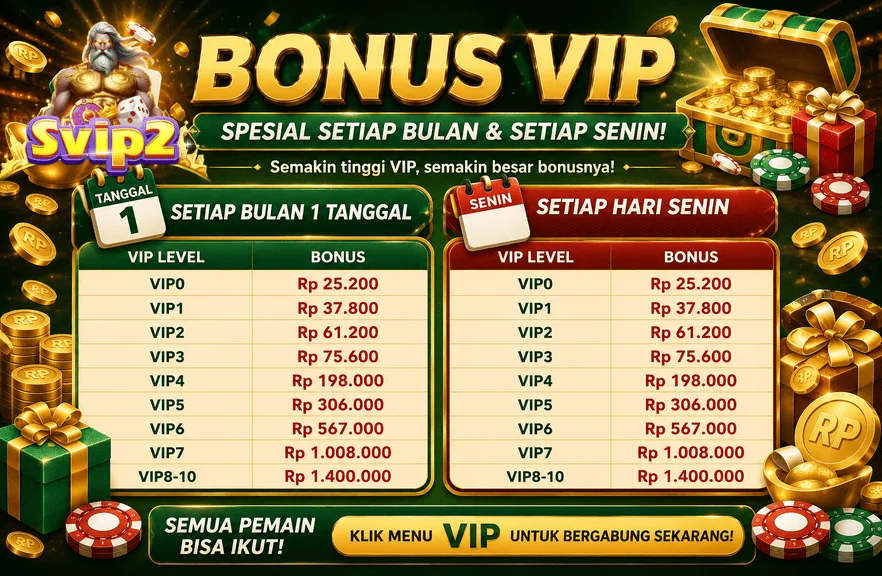 BONUS VIP SPESIAL SETIAP BULAN & SETIAP SENIN!